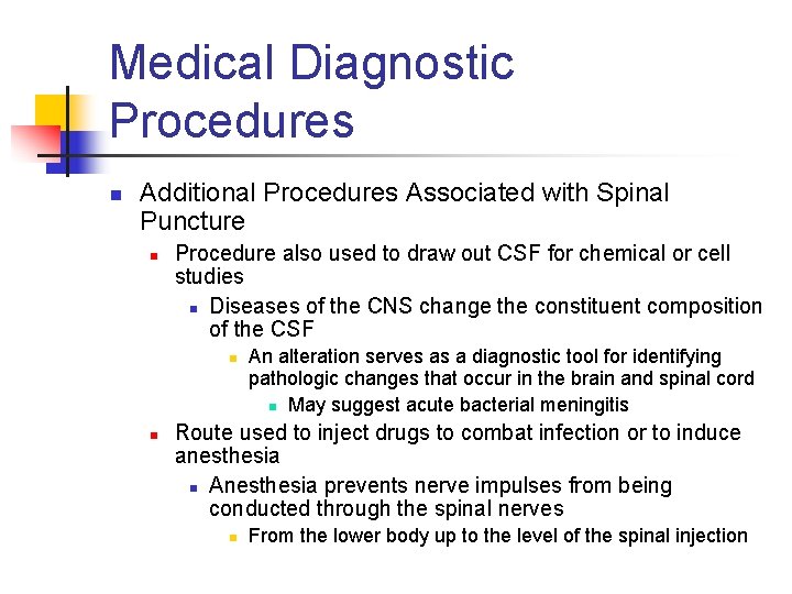 Medical Diagnostic Procedures n Additional Procedures Associated with Spinal Puncture n Procedure also used