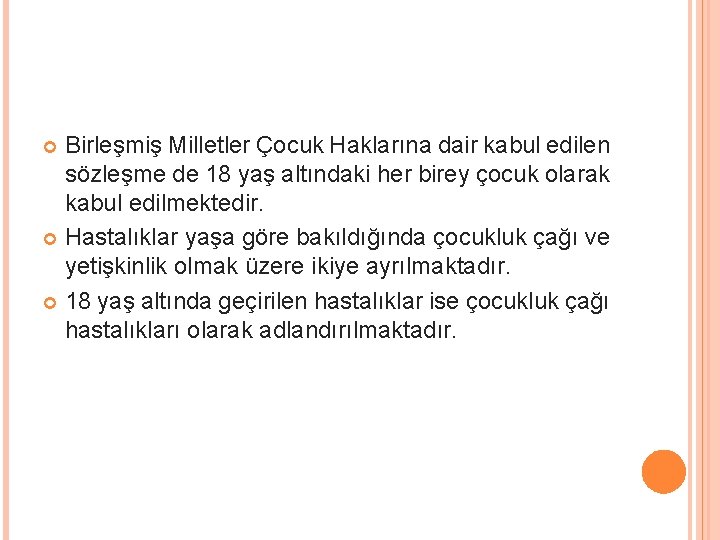 Birleşmiş Milletler Çocuk Haklarına dair kabul edilen sözleşme de 18 yaş altındaki her birey