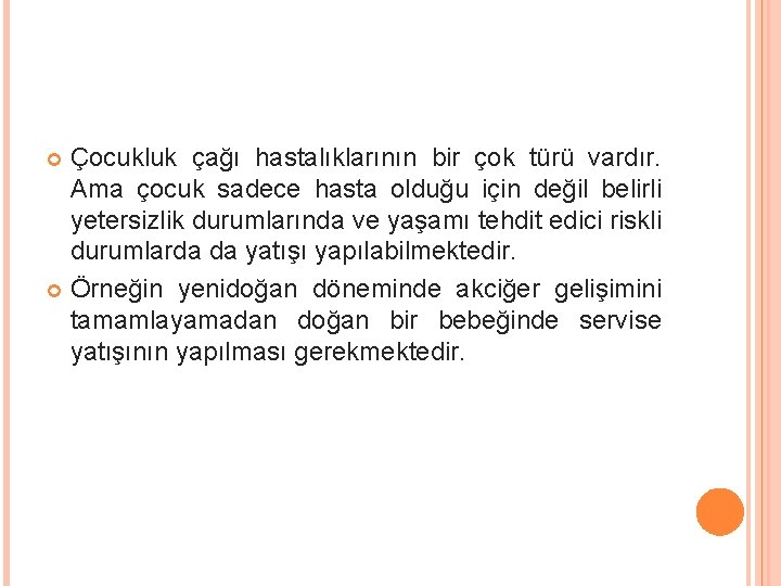 Çocukluk çağı hastalıklarının bir çok türü vardır. Ama çocuk sadece hasta olduğu için değil