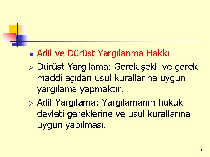 n Ø Ø Adil ve Dürüst Yargılanma Hakkı Dürüst Yargılama: Gerek şekli ve gerek