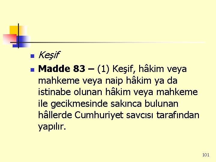 n n Keşif Madde 83 – (1) Keşif, hâkim veya mahkeme veya naip hâkim