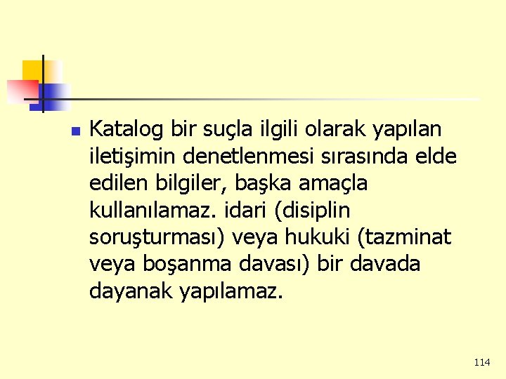 n Katalog bir suçla ilgili olarak yapılan iletişimin denetlenmesi sırasında elde edilen bilgiler, başka