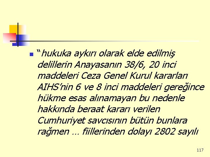n “hukuka aykırı olarak elde edilmiş delillerin Anayasanın 38/6, 20 inci maddeleri Ceza Genel