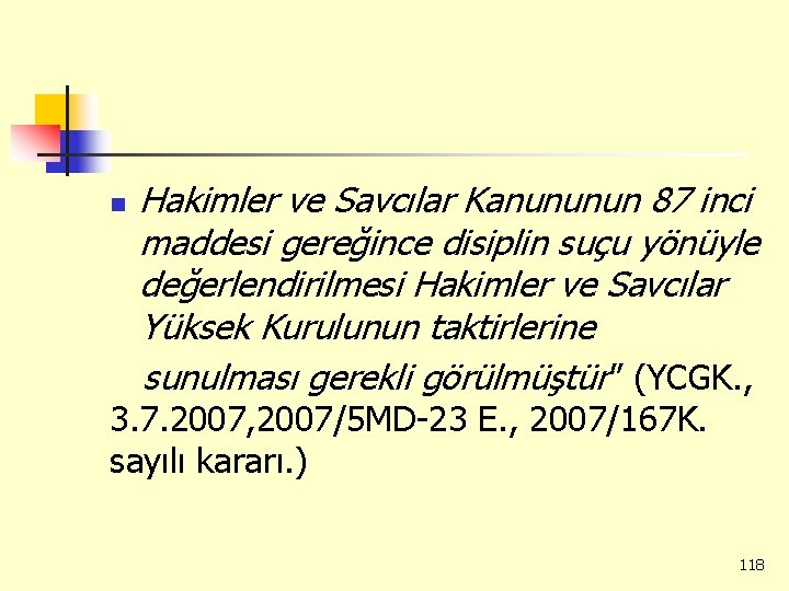 n Hakimler ve Savcılar Kanununun 87 inci maddesi gereğince disiplin suçu yönüyle değerlendirilmesi Hakimler
