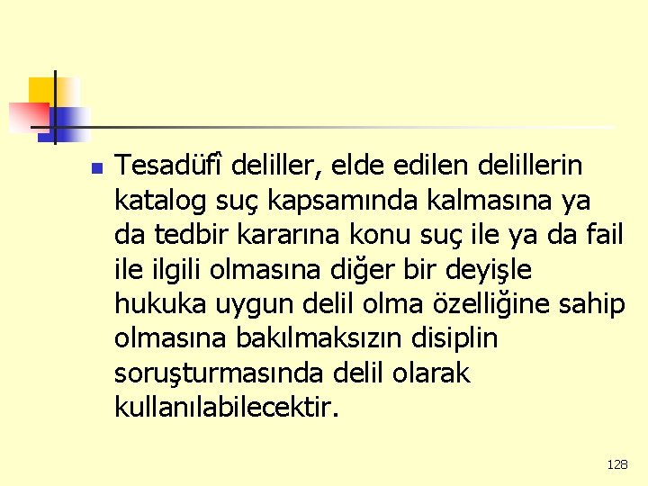 n Tesadüfî deliller, elde edilen delillerin katalog suç kapsamında kalmasına ya da tedbir kararına