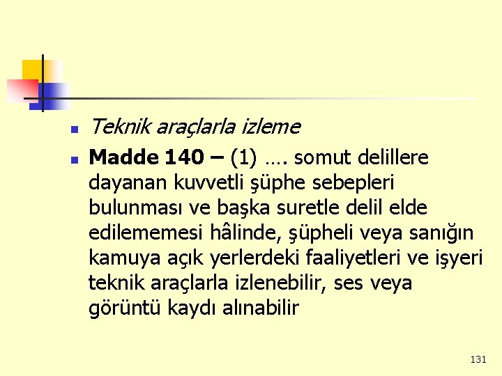 n n Teknik araçlarla izleme Madde 140 – (1) …. somut delillere dayanan kuvvetli