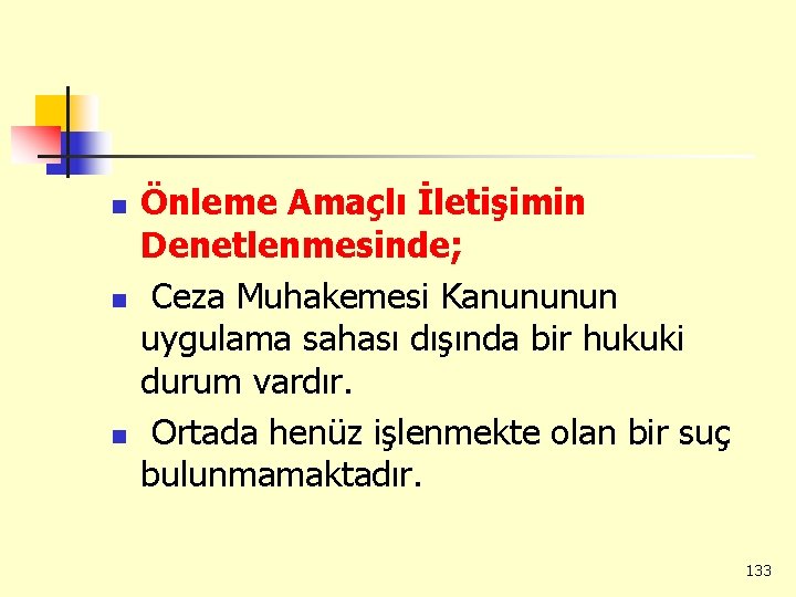 n n n Önleme Amaçlı İletişimin Denetlenmesinde; Ceza Muhakemesi Kanununun uygulama sahası dışında bir
