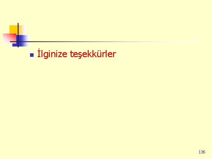 n İlginize teşekkürler 136 