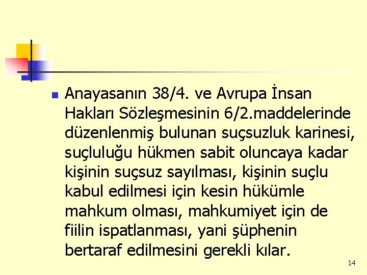 n Anayasanın 38/4. ve Avrupa İnsan Hakları Sözleşmesinin 6/2. maddelerinde düzenlenmiş bulunan suçsuzluk karinesi,