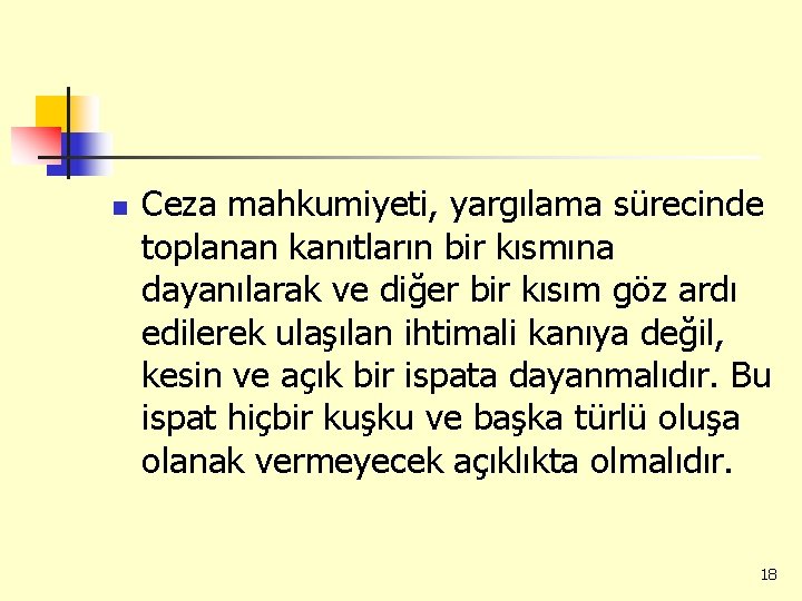 n Ceza mahkumiyeti, yargılama sürecinde toplanan kanıtların bir kısmına dayanılarak ve diğer bir kısım