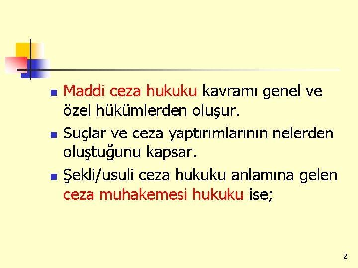 n n n Maddi ceza hukuku kavramı genel ve özel hükümlerden oluşur. Suçlar ve