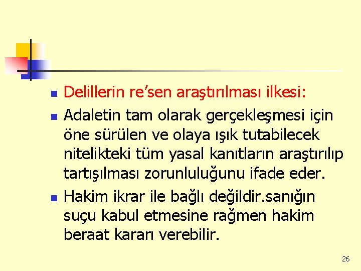 n n n Delillerin re’sen araştırılması ilkesi: Adaletin tam olarak gerçekleşmesi için öne sürülen