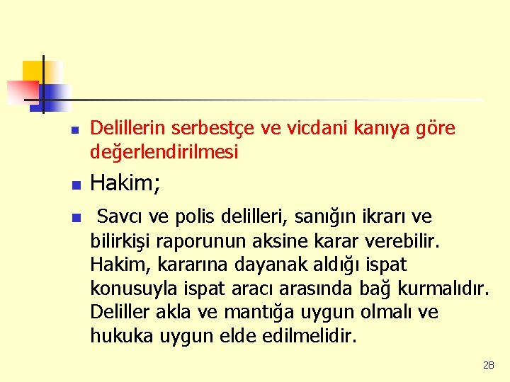 n n n Delillerin serbestçe ve vicdani kanıya göre değerlendirilmesi Hakim; Savcı ve polis