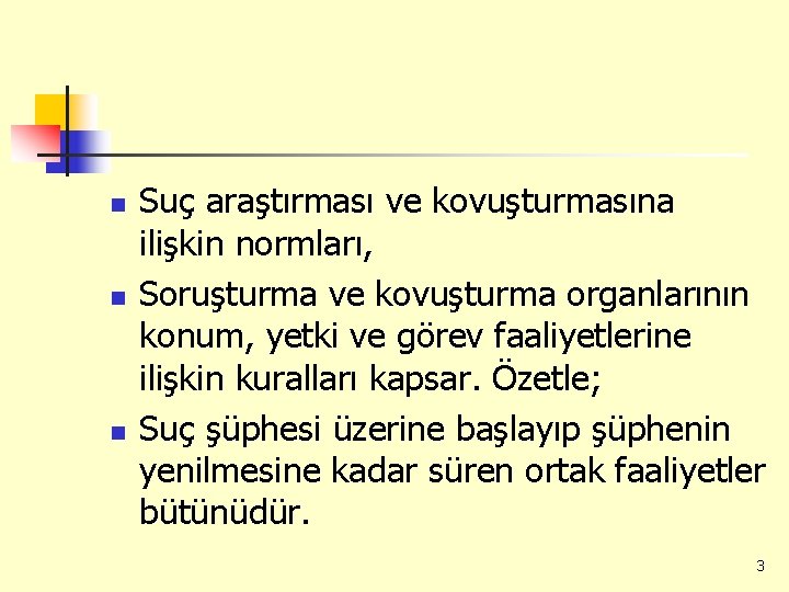 n n n Suç araştırması ve kovuşturmasına ilişkin normları, Soruşturma ve kovuşturma organlarının konum,