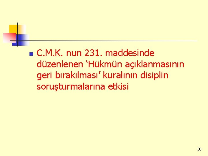 n C. M. K. nun 231. maddesinde düzenlenen ‘Hükmün açıklanmasının geri bırakılması’ kuralının disiplin