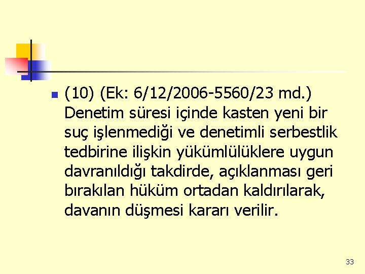 n (10) (Ek: 6/12/2006 -5560/23 md. ) Denetim süresi içinde kasten yeni bir suç