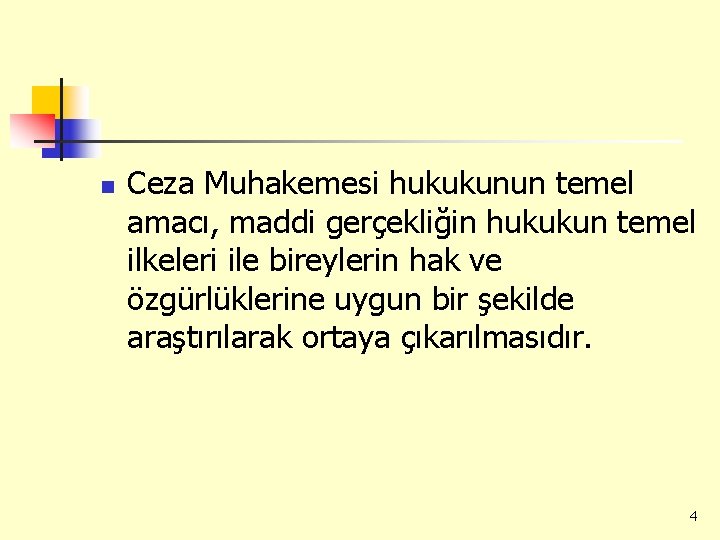 n Ceza Muhakemesi hukukunun temel amacı, maddi gerçekliğin hukukun temel ilkeleri ile bireylerin hak