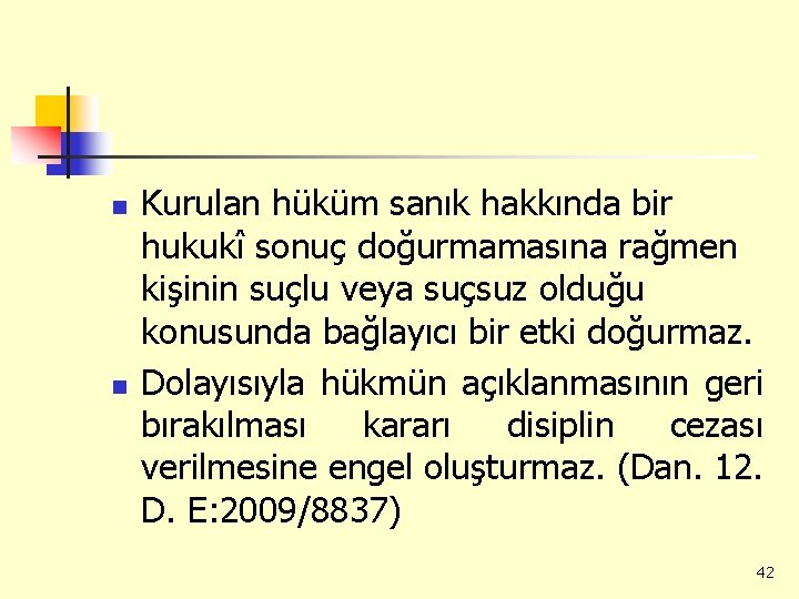 n n Kurulan hüküm sanık hakkında bir hukukî sonuç doğurmamasına rağmen kişinin suçlu veya