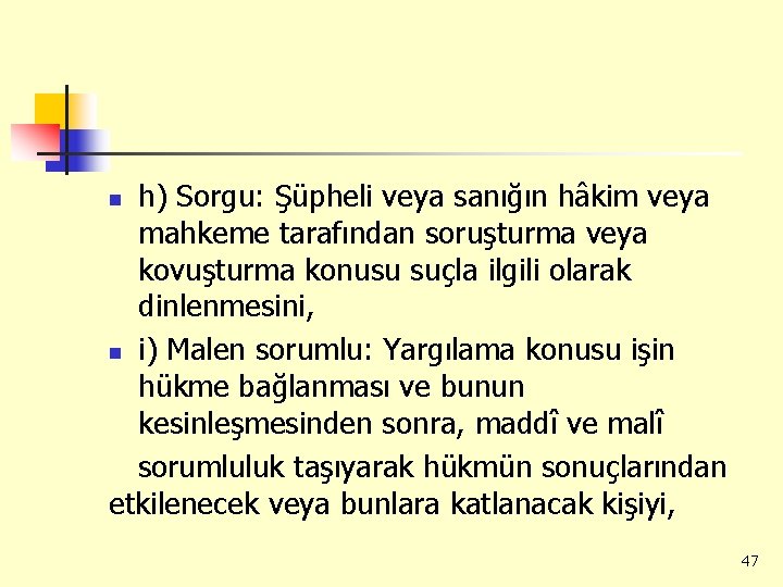 h) Sorgu: Şüpheli veya sanığın hâkim veya mahkeme tarafından soruşturma veya kovuşturma konusu suçla