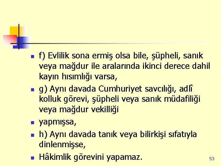 n n n f) Evlilik sona ermiş olsa bile, şüpheli, sanık veya mağdur ile