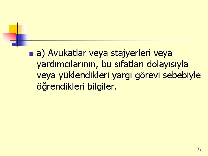 n a) Avukatlar veya stajyerleri veya yardımcılarının, bu sıfatları dolayısıyla veya yüklendikleri yargı görevi