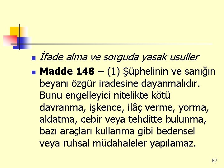n n İfade alma ve sorguda yasak usuller Madde 148 – (1) Şüphelinin ve