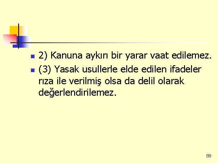 n n 2) Kanuna aykırı bir yarar vaat edilemez. (3) Yasak usullerle elde edilen
