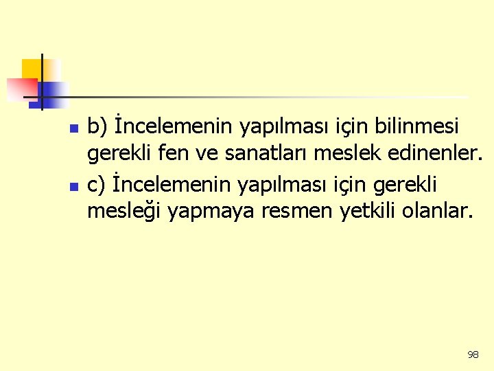 n n b) İncelemenin yapılması için bilinmesi gerekli fen ve sanatları meslek edinenler. c)