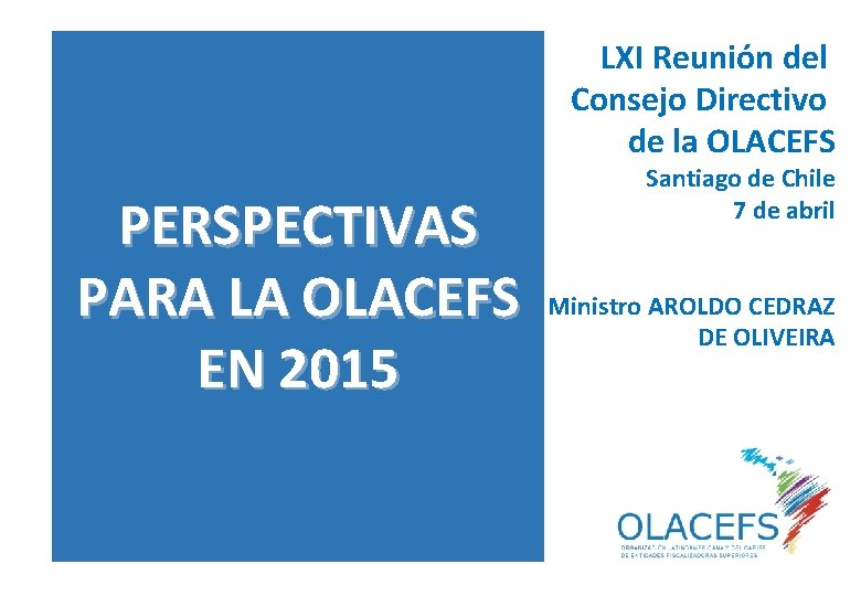 LXI Reunión del Consejo Directivo de la OLACEFS PERSPECTIVAS PARA LA OLACEFS EN 2015