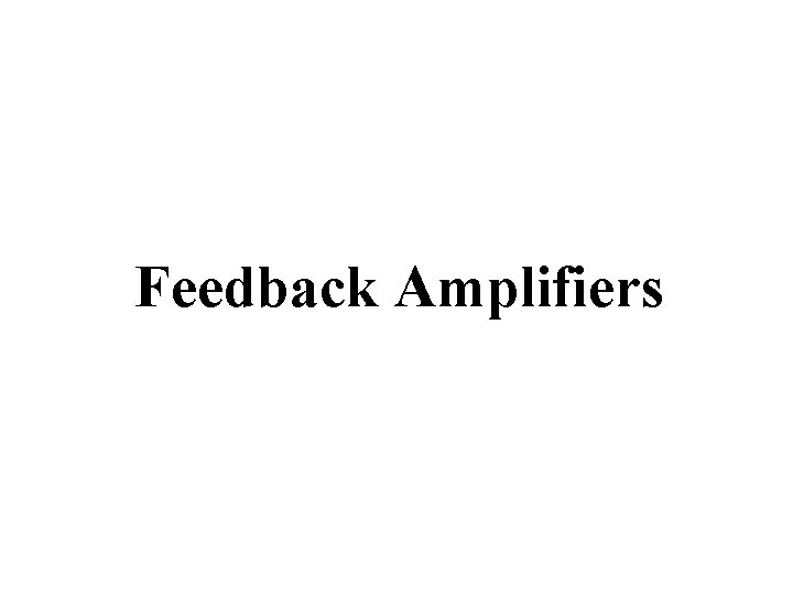 Feedback Amplifiers 