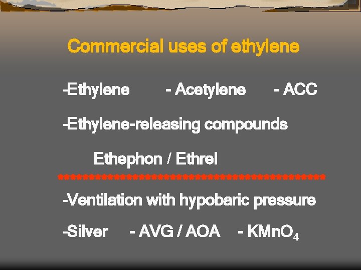 Commercial uses of ethylene -Ethylene - Acetylene - ACC -Ethylene-releasing compounds Ethephon / Ethrel