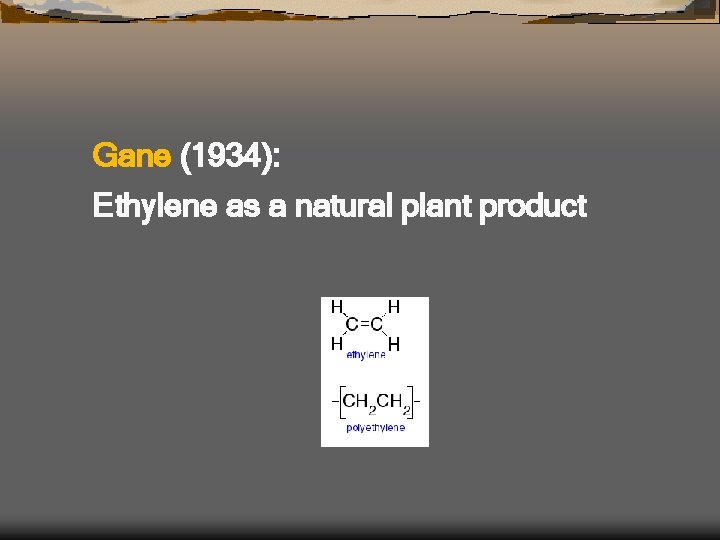 Gane (1934): Ethylene as a natural plant product 