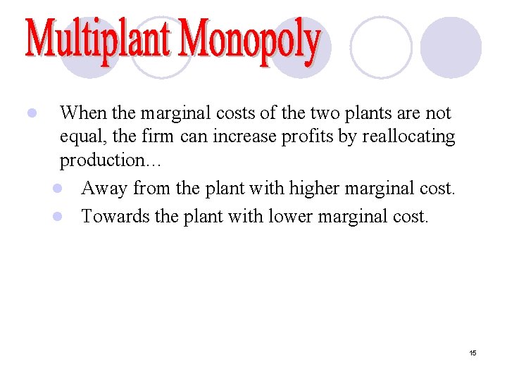 l When the marginal costs of the two plants are not equal, the firm