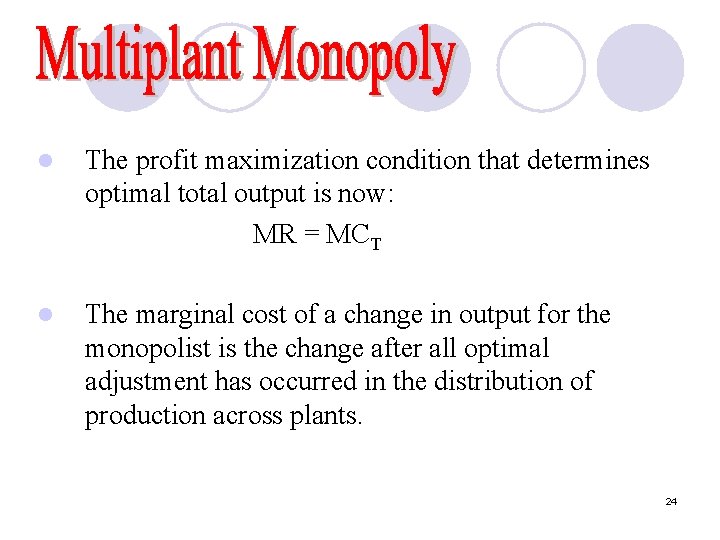 l The profit maximization condition that determines optimal total output is now: MR =