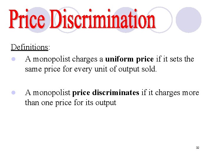 Definitions: l A monopolist charges a uniform price if it sets the same price