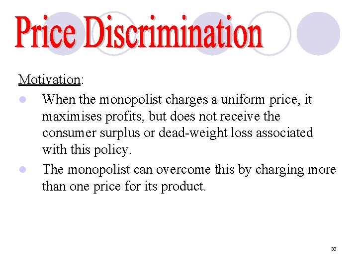Motivation: l When the monopolist charges a uniform price, it maximises profits, but does