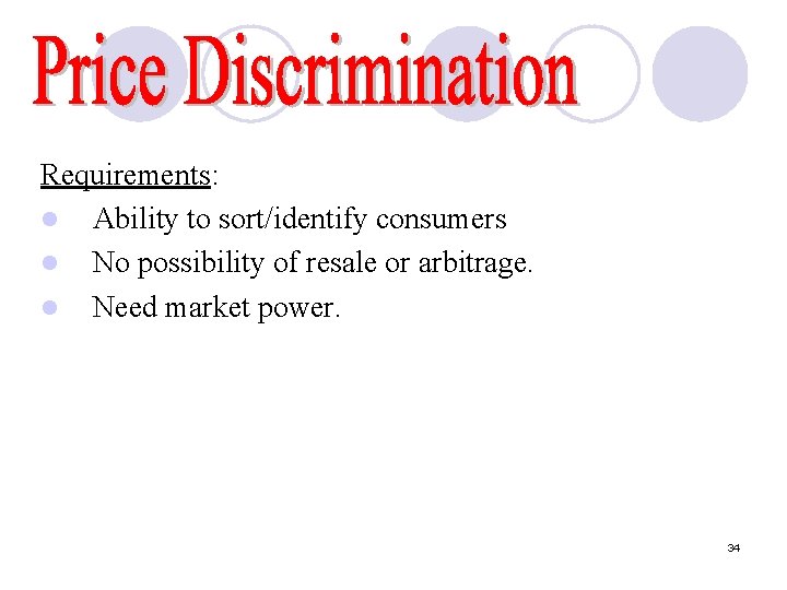Requirements: l Ability to sort/identify consumers l No possibility of resale or arbitrage. l