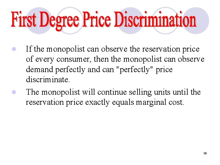 l l If the monopolist can observe the reservation price of every consumer, then