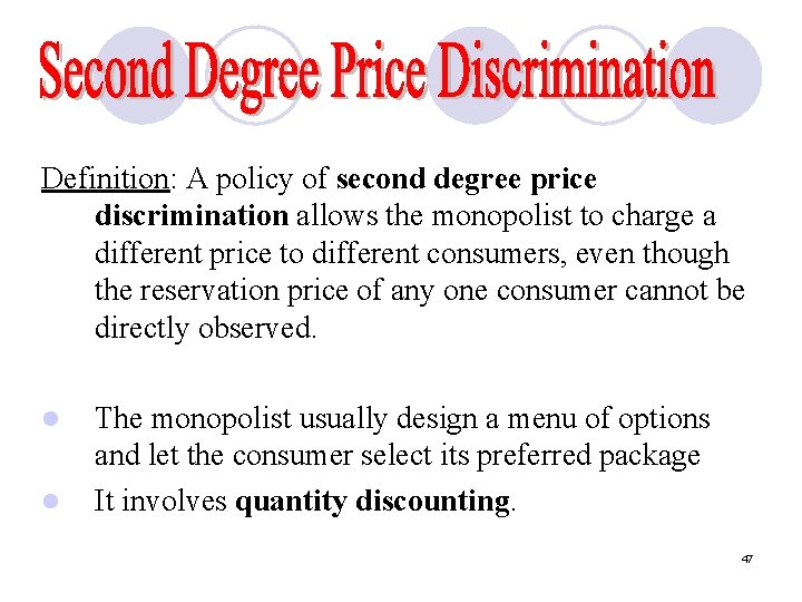 Definition: A policy of second degree price discrimination allows the monopolist to charge a