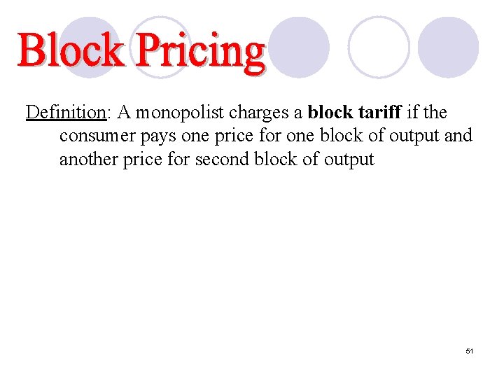 Definition: A monopolist charges a block tariff if the consumer pays one price for