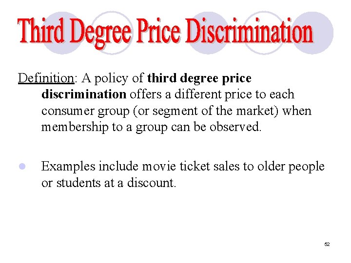 Definition: A policy of third degree price discrimination offers a different price to each