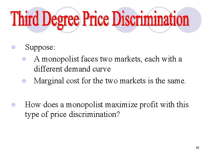 l l Suppose: l A monopolist faces two markets, each with a different demand