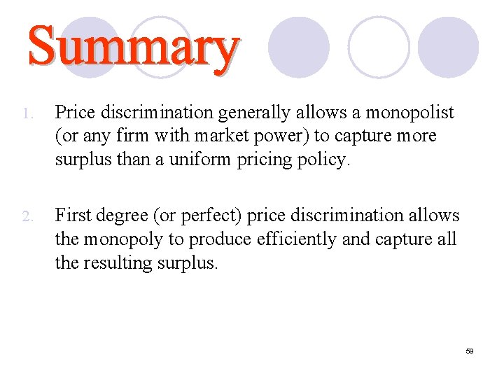 1. Price discrimination generally allows a monopolist (or any firm with market power) to