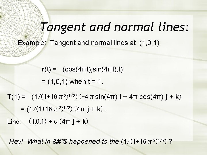Tangent and normal lines: Example: Tangent and normal lines at (1, 0, 1) r(t)