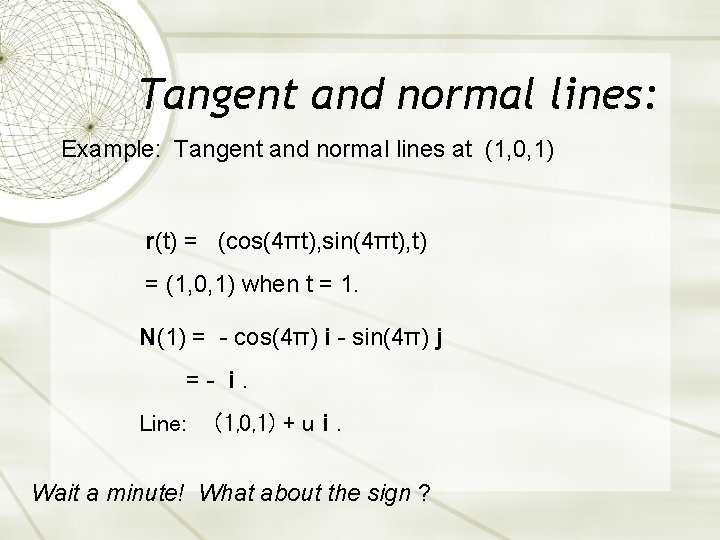 Tangent and normal lines: Example: Tangent and normal lines at (1, 0, 1) r(t)