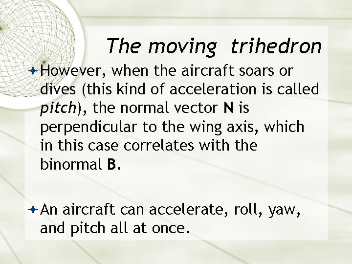 The moving trihedron However, when the aircraft soars or dives (this kind of acceleration