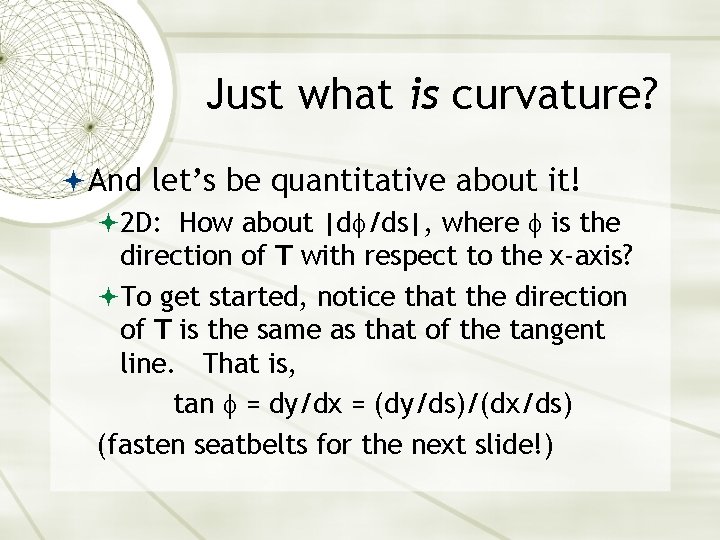 Just what is curvature? And let’s be quantitative about it! 2 D: How about