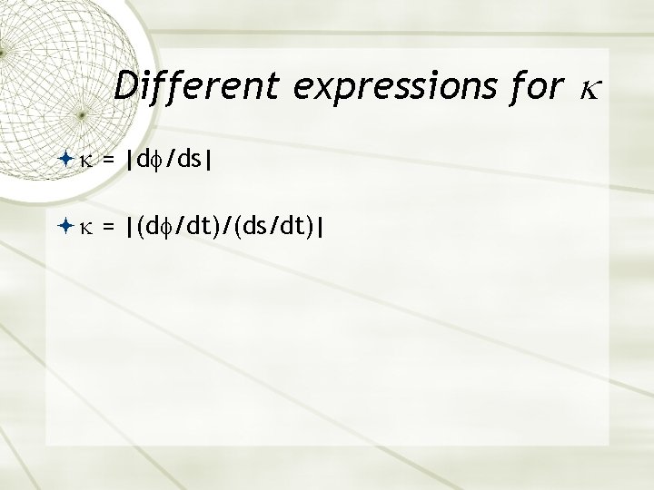 Different expressions for = |d /ds| = |(d /dt)/(ds/dt)| 