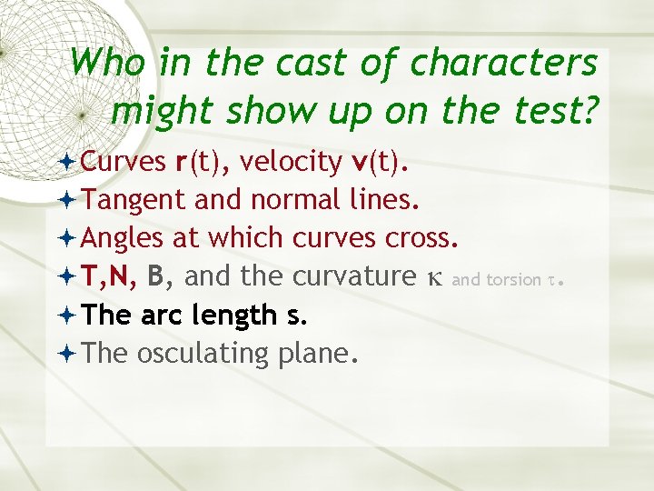 Who in the cast of characters might show up on the test? Curves r(t),