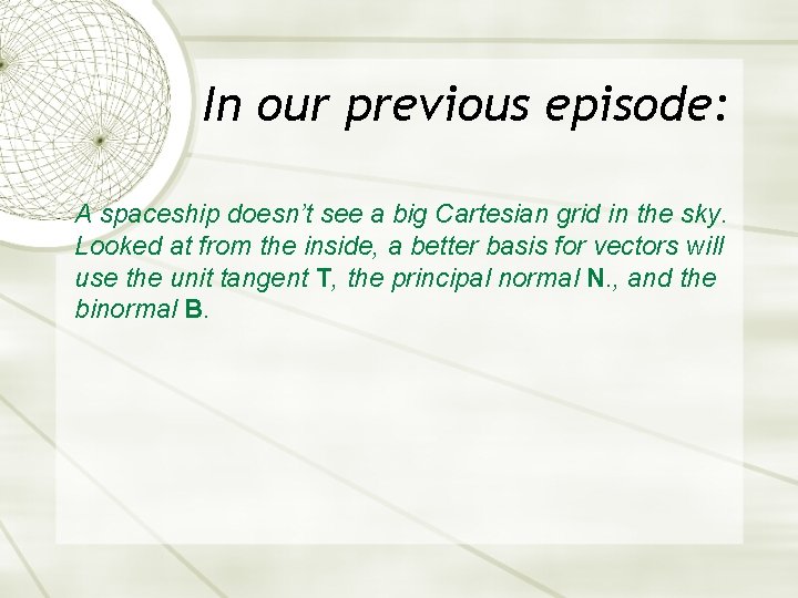 In our previous episode: A spaceship doesn’t see a big Cartesian grid in the